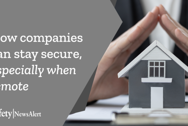 How companies can stay secure, especially when remote