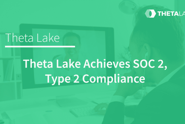 Theta Lake achieves SOC 2, Type 2 compliance