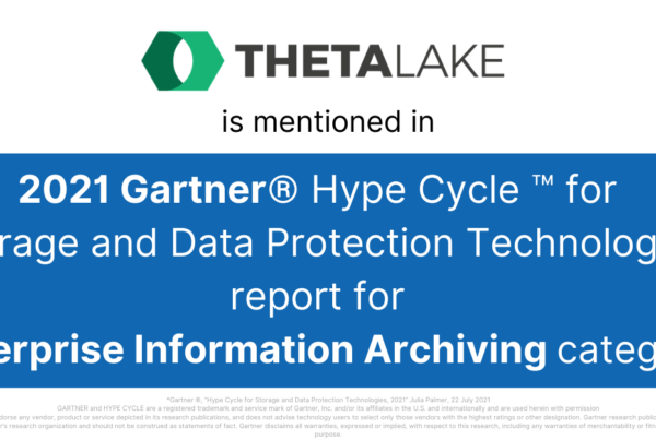Theta Lake is mentioned in 2021 Gartner Hype Cycle for storage and data protection technologies report for enterprise information archiving category